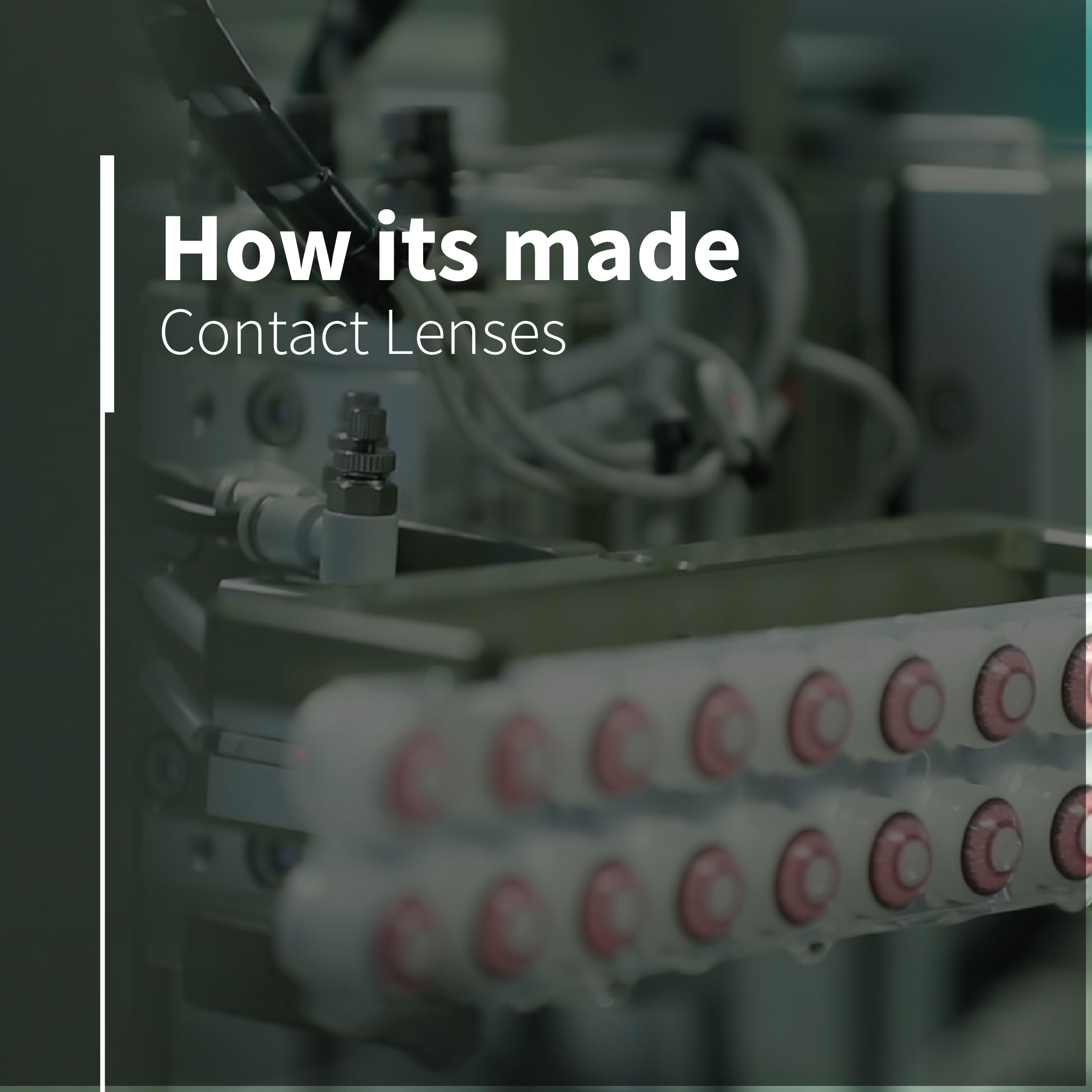 How it’s made, Contact Lens edition.